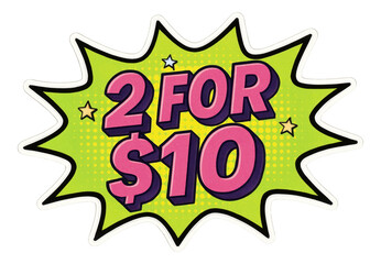 Green burst sticker with "2 FOR $10" in bold comic style, dynamic retail promotion offer on transparent background.