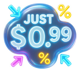 Glossy bubble sticker with JUST $0.99 in neon style, dynamic sale promo offer on transparent background.