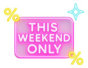 Pink neon rectangle sticker with THIS WEEKEND ONLY promo in vibrant style, dynamic retail offer on transparent background.