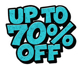 Bold graffiti-style bubble sticker with UP TO 70% OFF offer in vibrant blue, dynamic sale promotion on transparent background.