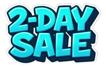 Bold turquoise bubble sticker with 2-DAY SALE in 3D style, vibrant promotion offer on transparent background.