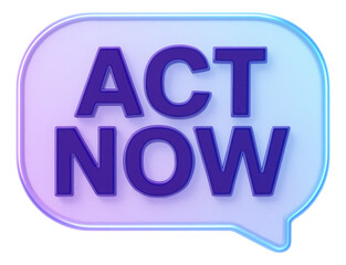 Neon gradient speech bubble with ACT NOW message in bold lettering, urgent promotion sticker on transparent background.