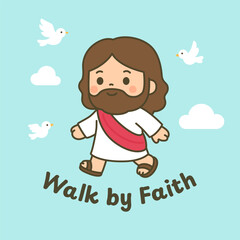 Cartoon Jesus Surrounded by Doves Walking Forward with Walk by Faith Message