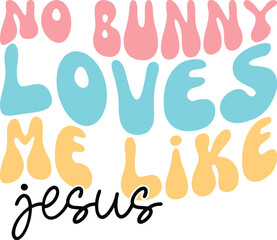No Bunny Loves Me Like Jesus A Sweet Easter Illustration