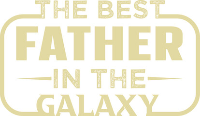 The Best Father in the Galaxy A Celebratory Father's Day Design