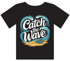 T shirt design of Catch The Wave" Calligraphy with Ocean Waves and Beach Elements - Summer Design