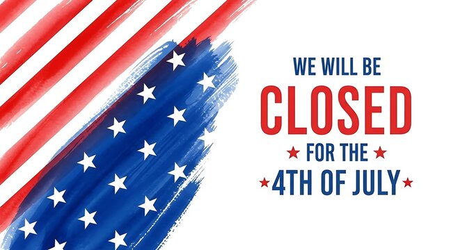 We Will Be Closed for the 4th of July sign with patriotic USA flag background. Independence Day holiday store closure notice with watercolor brush stroke design and copy space for business.