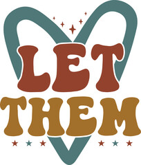 Let Them Inspirational Retro Heart Design, Positive Vibes, Motivational Quote