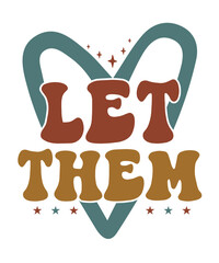 Let Them A Heartfelt Retro Design with Vintage Vibes