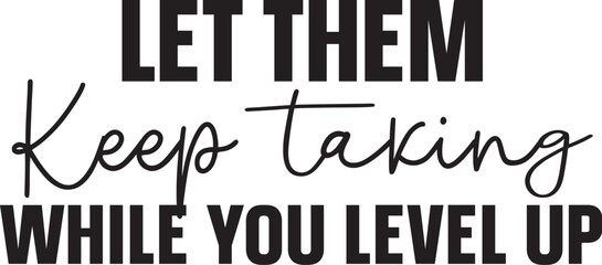 Let Them Keep Talking While You Level Up Motivational Quote Graphic