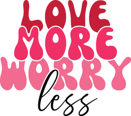 Love More, Worry Less A Positive Affirmation Graphic