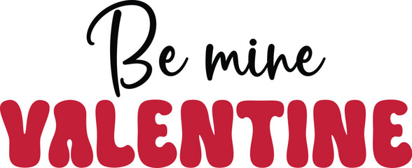 Be Mine Valentine Romantic Valentine's Day Design