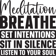 Meditation Breathe, Set Intentions, Sit in Silence, Listen to Your Soul