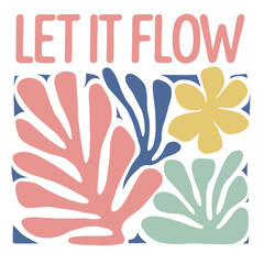 Vector floral collage with the phrase “Let It Flow” in abstract cutout pastel style