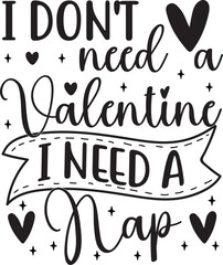 I Don't Need a Valentine, I Need a Nap Funny Anti-Valentine's Day Design