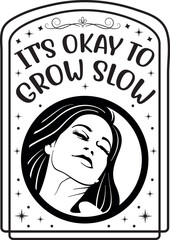 It's Okay to Grow Slow A Peaceful Reminder of Self-Acceptance and Personal Growth