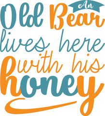 Fototapeta premium An old bear lives here with his honey, couple honey quotes, vector illustration 