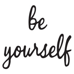 Fototapeta premium Inspirational Message Black and White Calligraphy of Be Yourself on White Background