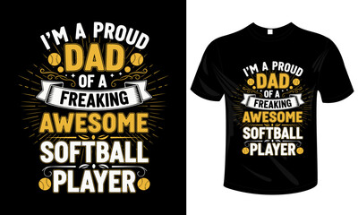 Proud Dad of a Freaking Awesome Softball Player &ndash; T-Shirt Design