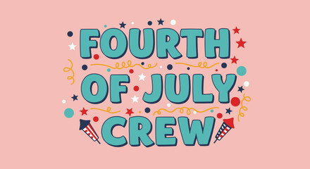 Naklejka premium Fourth of July Crew. Festive typography for American Independence Day celebration. Patriotic holiday graphic with fireworks, stars, and confetti.