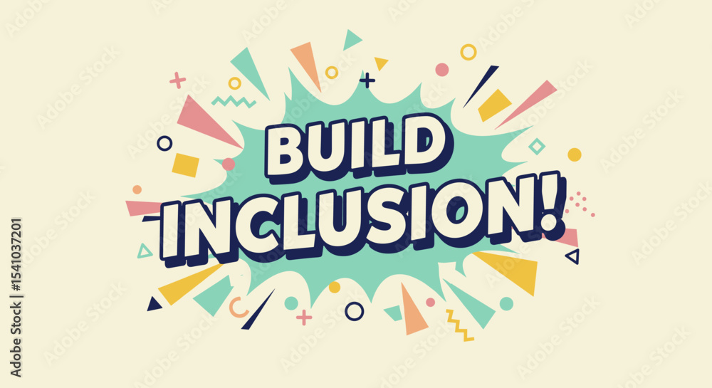 Poster build inclusion! comic style graphic with colorful geometric shapes. motivational message for divers