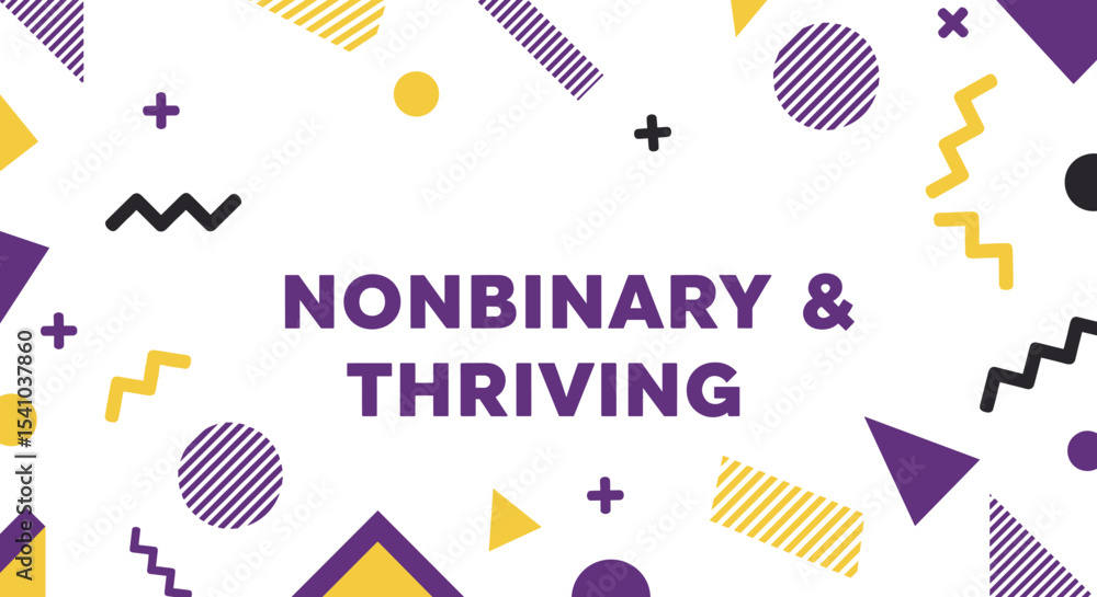 Poster nonbinary & thriving. colorful geometric pattern background with abstract shapes. gender identity ce