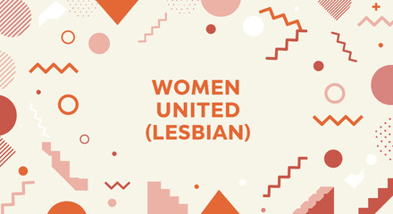 WOMEN UNITED (LESBIAN) graphic design banner with abstract geometric shapes. Modern background for LGBTQ+ community, pride, and female empowerment.