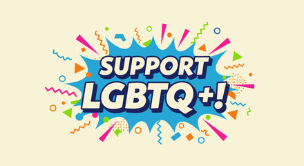 SUPPORT LGBTQ+! Vibrant comic book style illustration promoting equality and inclusion. Retro pop art design for Pride Month awareness and community celebration.