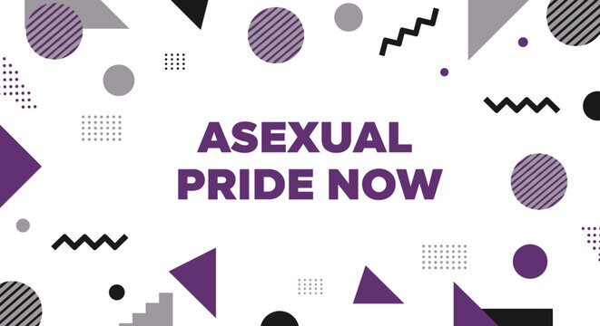 ASEXUAL PRIDE NOW. Geometric background design with purple, black, and grey shapes. LGBTQIA+ awareness and celebration concept.