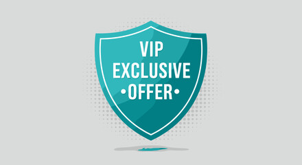 VIP EXCLUSIVE OFFER. Teal shield emblem with white lettering for promotions and special deals. Modern flat design with halftone background.