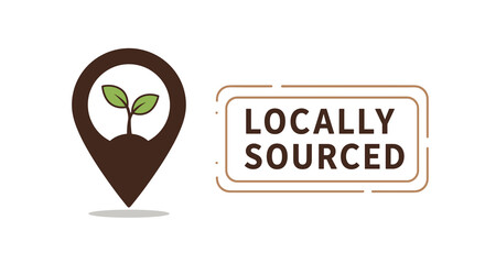 LOCALLY SOURCED. Eco-friendly product label with location pin and sprout icon. Sustainable agriculture, fresh food, and local business support concept.