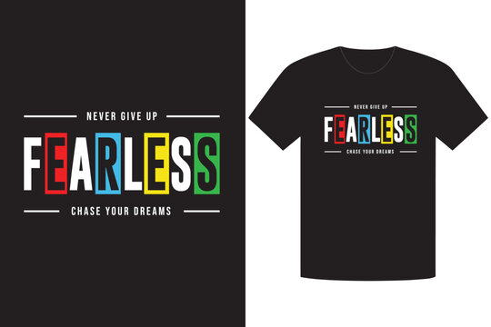 Fearless Typography Design Black TShirt Display Never Give Up, Chase Your Dreams Graphic