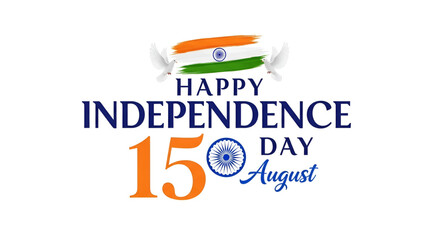 Elegant 15 August Happy Indian Independence Day Design with Tricolor Flag, Ashoka Chakra, and Peace Doves  Symbol of Freedom, Pride, and National Spirit