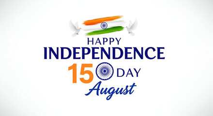 Elegant 15 August Happy Indian Independence Day Design with Tricolor Flag, Ashoka Chakra, and Peace Doves  Symbol of Freedom, Pride, and National Spirit