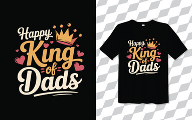 Obraz premium Happy King of dads T shirt modern and trendy typography Tshirt designs, T-shirt design with typography, Famous quotes t-shirt design, apparel and clothing, White