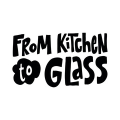 Handwritten vector lettering “From Kitchen to Glass” in bold style. Ideal for cooking, drinks, and homemade beverage labels.