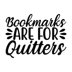 Naklejka premium Bookmarks Are for Quitters Funny Book Lover Reading Quote