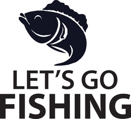 Let,s Go Fishing t-shirt Design Print Ready eps cut file downloads 