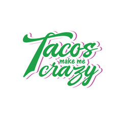Tacos make me crazy typography design