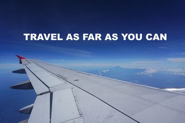 Travel quotes - Travel as far as you can.