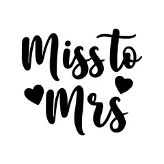Miss to Mrs calligraphy lettering vector party, bachelorette wedding design party, Black hand lettered quote for greeting card, gift tag, label, wedding sets. Groom and bride design. Sticker