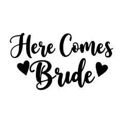 Here comes bride calligraphy lettering vector, bachelorette wedding design party, Black hand lettered quote for greeting card, gift tag, label, wedding sets. Groom and bride design, text, Sticker