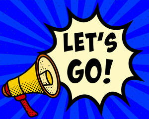 Lets go announcement speech bubble. Megaphone, speech burst, comic style, bright background, communication element, expression tool, voice projection, information sharing, pop art design.