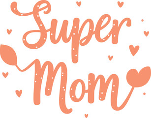 Super mom mothers day peach typography design