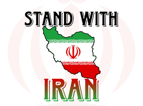 STAND WITH IRAN , IRAN FLAG SLOGAN, IRAN SUPPORT POSTER , IRAN COUNTRY .