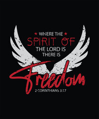 Where the spirit of the Lord is there is freedom 2 CORINTHIANS 317 SHIRT DESIGN 