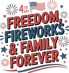 Patriotic quote freedom fireworks and family forever in bold red font with stars and blue decorative accents  