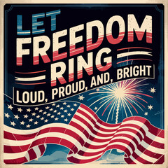 Let freedom ring poster with vintage flag waves and fireworks in loud proud and bright patriotic style   © RA Studio