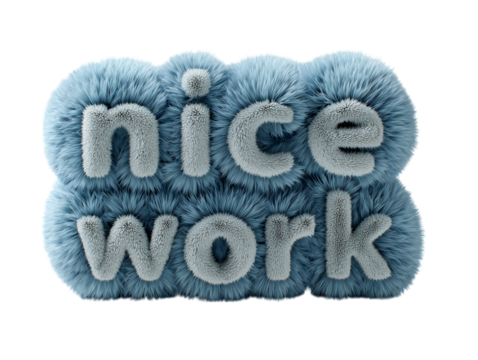 A visually striking text-based composition features the message "nice work", rendered in a soft, fluffy, 3D style, set against a plain background.
