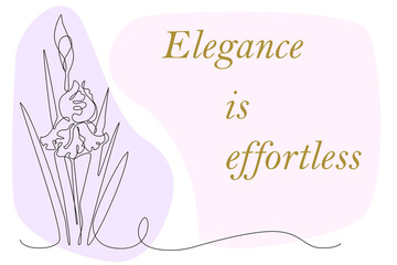 Line art. Iris flower. Card with motivational inscription. Effortless elegance. Vector